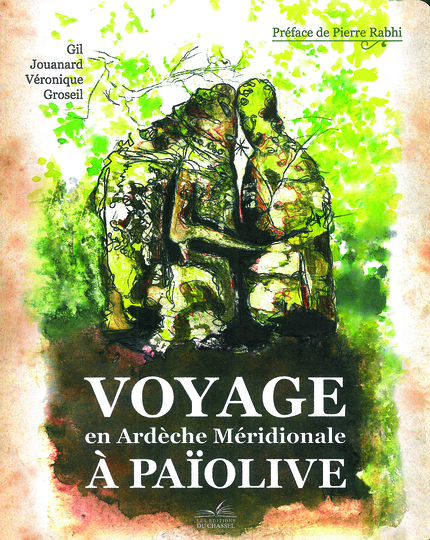 Voyage en Ardèche méridionale à Païolive - Gil Jouanard, Véronique Groseil - Les Éditions du Chassel
